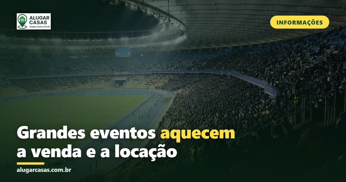 Copa do Mundo e imóveis: como grandes eventos aquecem a venda e a locação