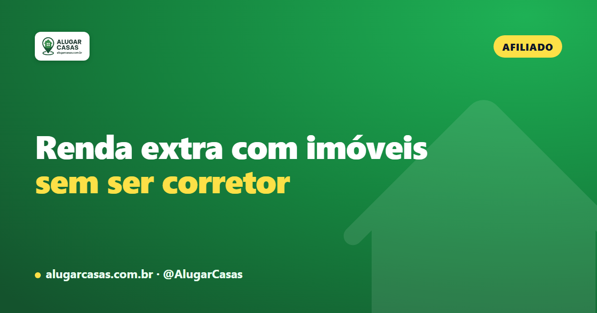 Renda extra com imóveis sem ser corretor: como funciona o programa de afiliados