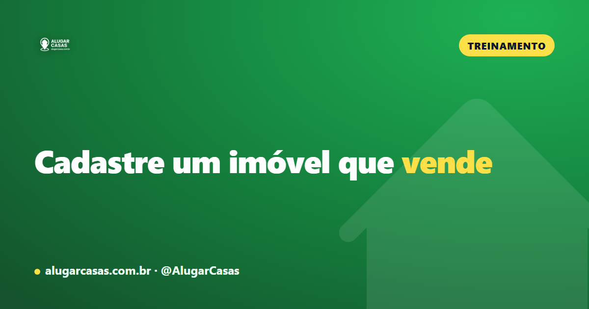 Como cadastrar imóvel no Alugar Casas: o anúncio que converte